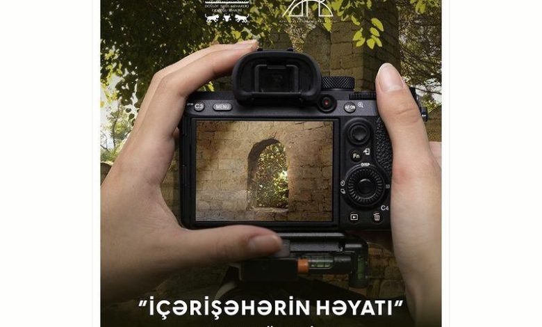 “İçərişəhərin həyatı” adlı foto müsabiqəyə start verildi