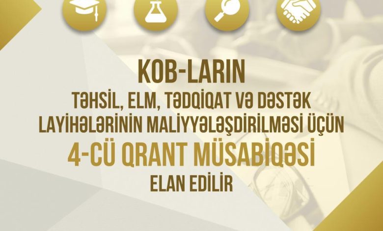 KOB-ların təhsil, elm, tədqiqat və dəstək layihələrinin maliyyələşdirilməsi ilə bağlı 4-cü qrant müsabiqəsi elan edilir