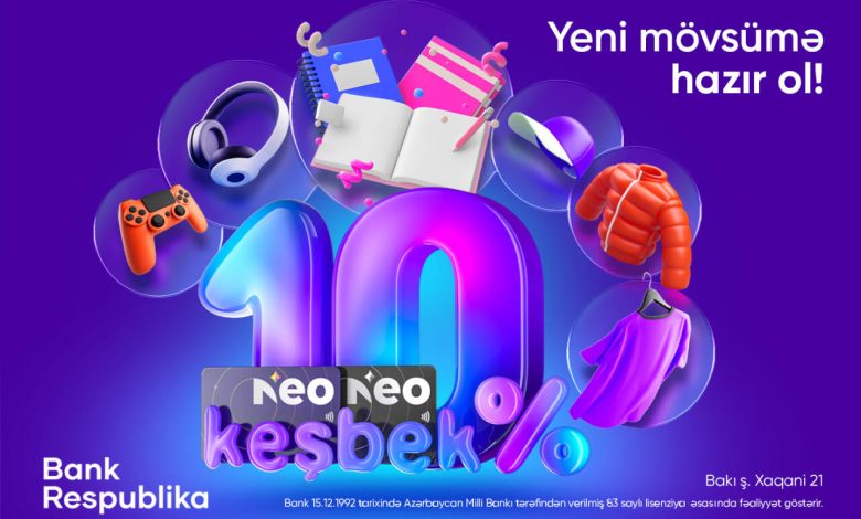 NeoKart ilə 10% Keşbek qazanaraq "Yeni mövsümə hazır ol"!