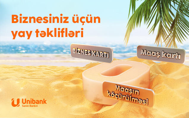 Unibankın biznes üçün yay kampaniyası davam edir