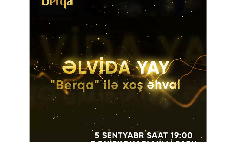 “Berqa ilə əlvida yay” konserti sizə xoş əhval bəxş edəcək!