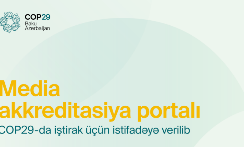 COP29-da iştirak üçün akkreditasiya portalı istifadəyə verildi